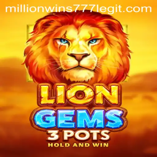 Exploring LionGems3pots: A Thrilling New Gaming Experience with MillionWins777
